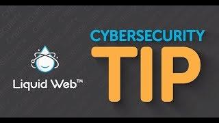 What Do I Look For In a Secure Hosting Company - Cybersecurity Tip from Liquid Web