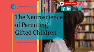 The Neuroscience of Parenting Gifted Children