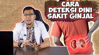 CARA MENDETEKSI DINI PENYAKIT GINJAL - DOKTER SADDAM ISMAIL