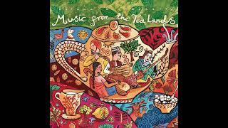 Music from the Tea Lands (Official Putumayo Version)