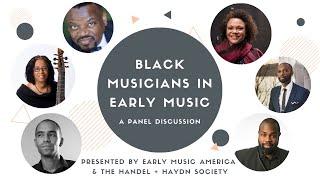 Black Musicians in Early Music: A Panel Discussion