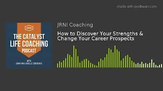 How to Discover Your Strengths & Change Your Career Prospects