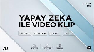 YAPAY ZEKA İLE VİDEO KLİP HAZIRLAMA | CHATGPT İLE PROMPT | LEANARDO GÖRSEL | RUNWAY VE CUPCAT VİDEO