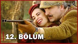 Hanımın Çiftliği 12. Bölüm - FULL BÖLÜM