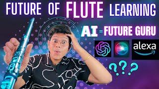 You Will Not Belive HOW TECHNOLOGY Is Helping FLUTE PLAYERS ? | A.I | FUTURE OF FLUTE |