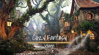 Cozy Fantasy Village | Fantasy Music and Ambience 