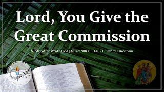 Lord, You Give The Great Commission | Sunday of the Word of God | Catholic/Christian Hymn w/Lyrics