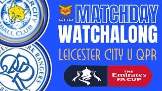 Leicester City v QPR | FA Cup Matchday Watchalong