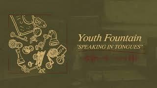 Youth Fountain "Speaking In Tongues"