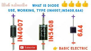 WHAT IS DIODE, USE , WORKING, TYPES (IN4007,IN5408,6A4)