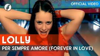 Lolly - Per Sempre Amore (Forever In Love) [Official Video]