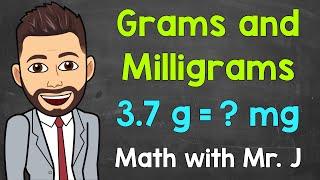 Grams and Milligrams | Converting g to mg and Converting mg to g | Math with Mr. J