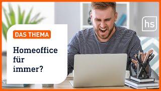 Homeoffice nach Corona? Macht das Arbeiten von zu Hause aus Sinn? | hessenschau DAS THEMA