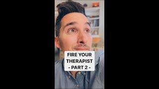 Fire Your Therapist PART 2 Sharing Too Much!