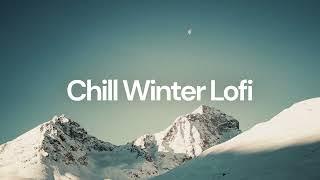 Chill Winter Lofi [chill lo-fi hip hop beats]