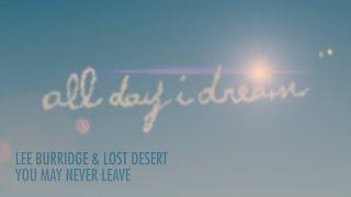 Lee Burridge & Lost Desert - You May Never Leave
