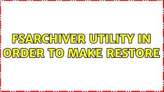 fsarchiver utility in order to make restore