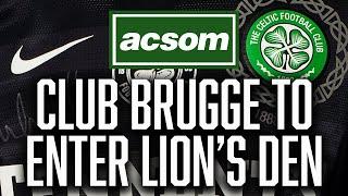 All eyes on "animalistic" Celtic Park as Club Brugge enter lion's den / Celtic State of Mind / ACSOM