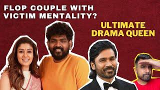 Drama Queen NAYANTHARA VS DHANUSH  | Nayanthara: Beyond The "Victim Card"