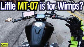 Little Yamaha MT-07 is For Wimps? | CycleCruza