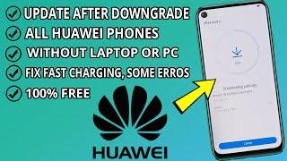 Update Huawei Firmware After Downgrade | How To update huawei & Fix Fast Charging & Some Erros