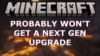 Why Minecraft May NOT Get A Next Gen Upgrade