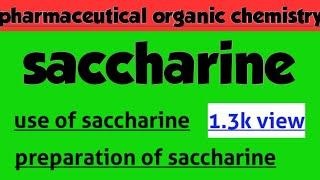 Saccharine || structure and uses of saccharine preparation of saccharine