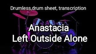 Anastasia - Left Outside Alone (drumless, drum score, drum sheet, transcription, no drums)