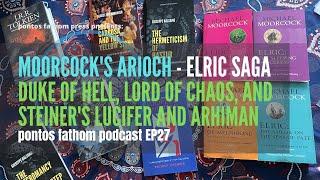 Moorcock's Arioch - Elric Saga's Duke of Hell and Lord of Chaos - pontos fathom podcast EP27