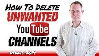 How To Delete Unwanted YouTube Channels