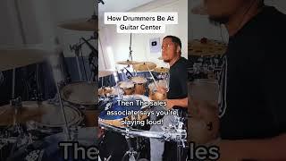 How Drummers Be At Guitar Center 