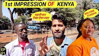 FRIST IMPRESSION OF KENYA | INDIAN IN KENYA |