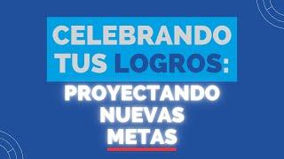 Celebrando Tus LOGROS y Proyectando Nuevas METAS ⭕️⭕️⭕️