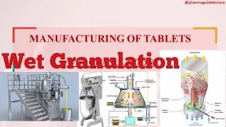 Manufacturing of Tablets by wet Granulation method