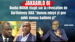 Bouba NDOUR réagit sur la révocation de Barthelemy DIAS "domou ndeye yi gno nekk domou badiene yi"