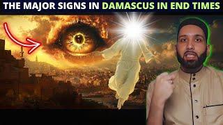 MAJOR SIGNS OF THE HOUR IN DAMASCUS IN THE END TIMES !