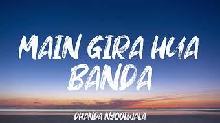 MAIN GIRA HUA BANDA JAMA NICH BALIYE (Lyrics) Dhanda Nyoliwala