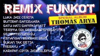 DJ REMIX THOMAS ARYA - SPESIAL ALBUM | FUNKOT TERBARU