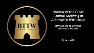 BTTW - Ep. 32 | Review of the 2024 Annual Meeting of Jehovah's Witnesses #exjw