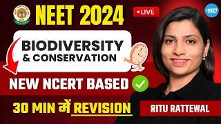 Biodiversity & Conservation in 30 Minutes | NEET 2024 Revision | New NCERT Based | Ritu Rattewal