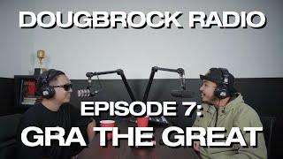 GRA THE GREAT  - DOUGBROCK RADIO #7