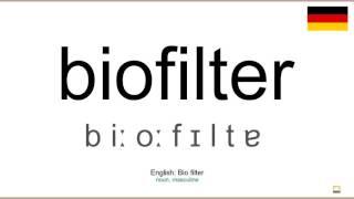 How to pronounce: Biofilter (German)