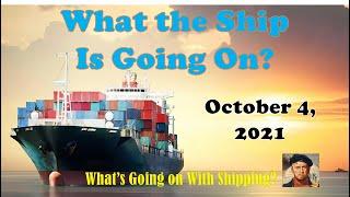 What the Ship Is Going On? October 4, 2021  |  What's Going on With Shipping?