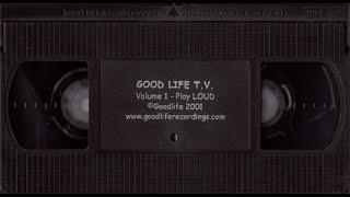 Good Life Recordings Presents: Good Life T.V. Part 1