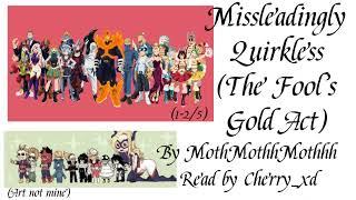 [Mha Podfic] Misleadingly Quirkless (The Fools Gold Act) By MothMothhMothhh (Fanfic Reading)