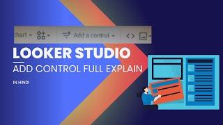 Looker studio add control full explain in hindi