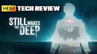Still Wakes the Deep - HDR Tech Review - Pretty Good HDR With Unreal Engine 5