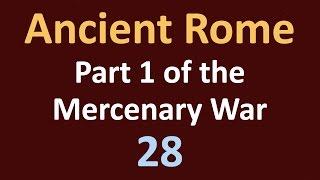 Ancient Rome History - Part 1 Mercenary War - 28