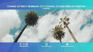 Burbank City Council Closed Session Meeting - November 19, 2024