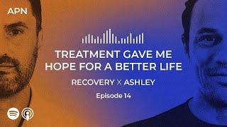 Treatment Gave Me Hope for a Better Life: Recovery x Ashley